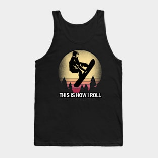 Snowboard This Is How I Roll Snowboarding Silhouette Design Tank Top